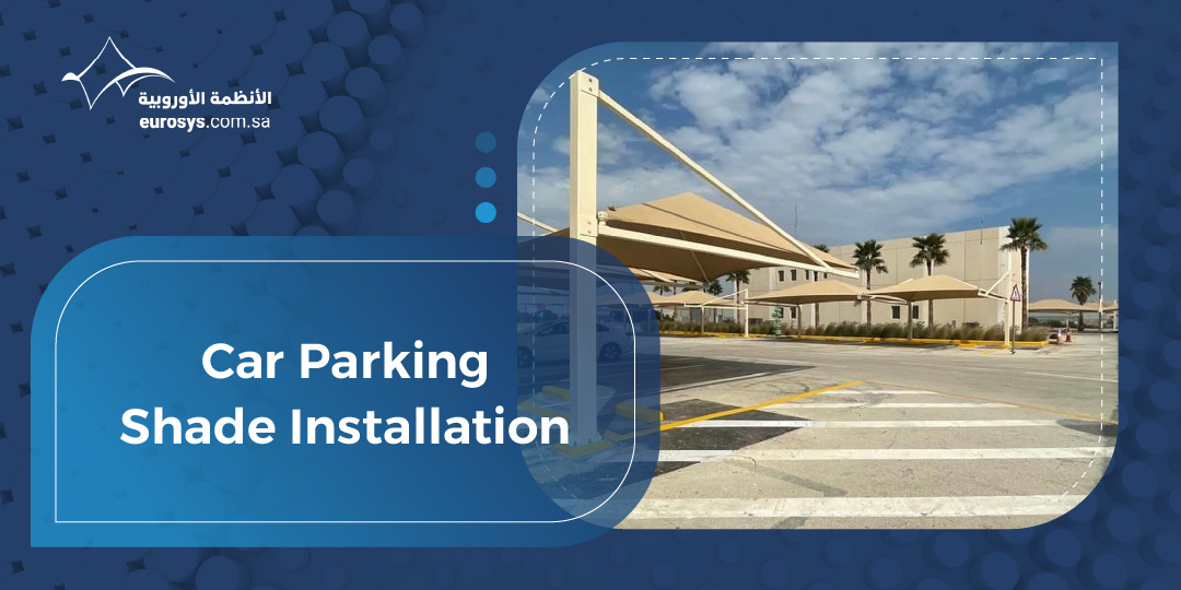 Professional Car Parking Shade Installation Solutions for Residential and Commercial Projects